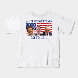 all of my favorite men go to jail, funny quote Kids T-Shirt